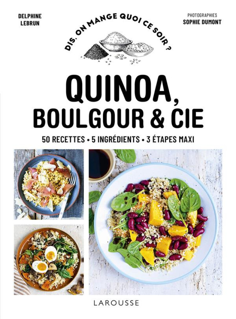 QUINOA, BOULGOUR & CIE - LEBRUN-D+DUMONT-S - LAROUSSE