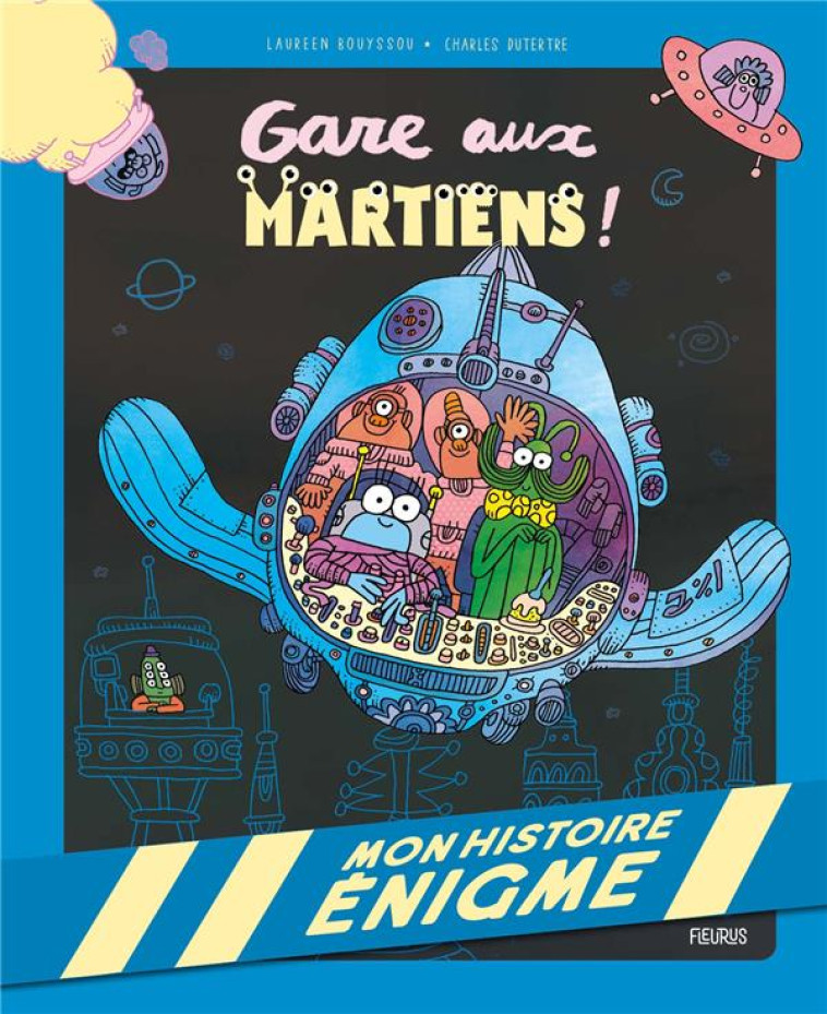 MON HISTOIRE ENIGME - GARE AUX MARTIENS ! - BOUYSSOU/DUTERTRE - FLEURUS