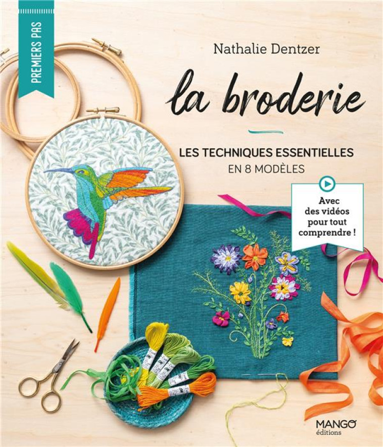 LA BRODERIE : LES TECHNIQUES ESSENTIELLES EN 8 MODELES - DENTZER NATHALIE - MANGO