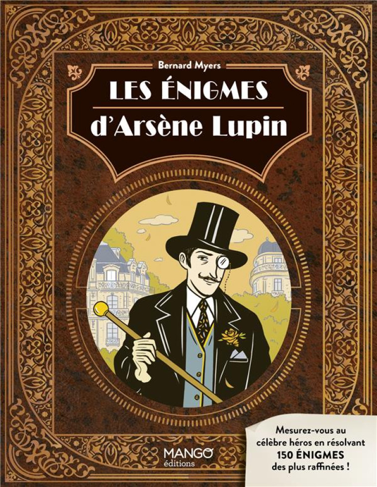 LES ENIGMES D-ARSENE LUPIN - MESUREZ-VOUS AU CELEBRE HEROS AVEC 150 ENIGMES RAFFINEES ! - MYERS BERNARD - MANGO