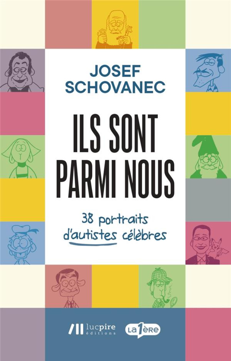 ILS SONT PARMI NOUS - 38 PORTRAITS D-AUTISTES CELEBRES - SCHOVANEC/ALSY - LUC PIRE