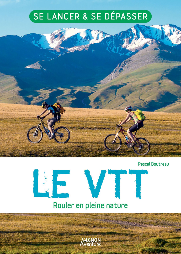 Le VTT - Rouler en pleine nature - Boutreau Pascal - VAGNON