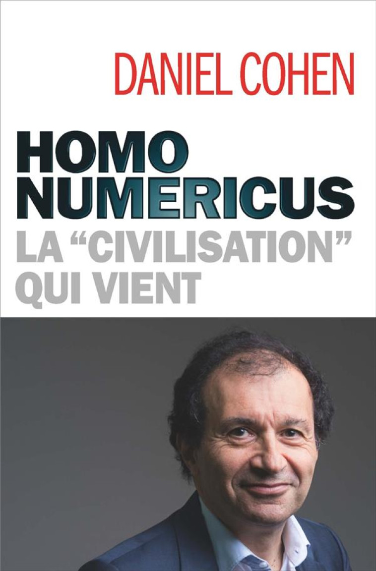 HOMO NUMERICUS : LA CIVILISATION QUI VIENT - COHEN, DANIEL - ALBIN MICHEL