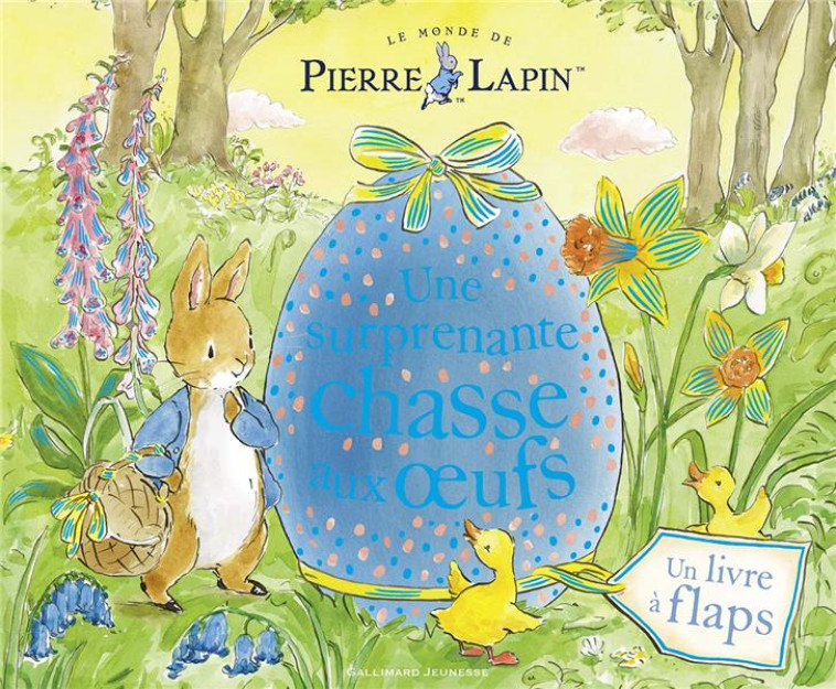 LE MONDE DE PIERRE LAPIN - UNE SURPRENANTE CHASSE AUX OEUFS - UN LIVRE A FLAPS - COLLECTIF/TAYLOR - GALLIMARD