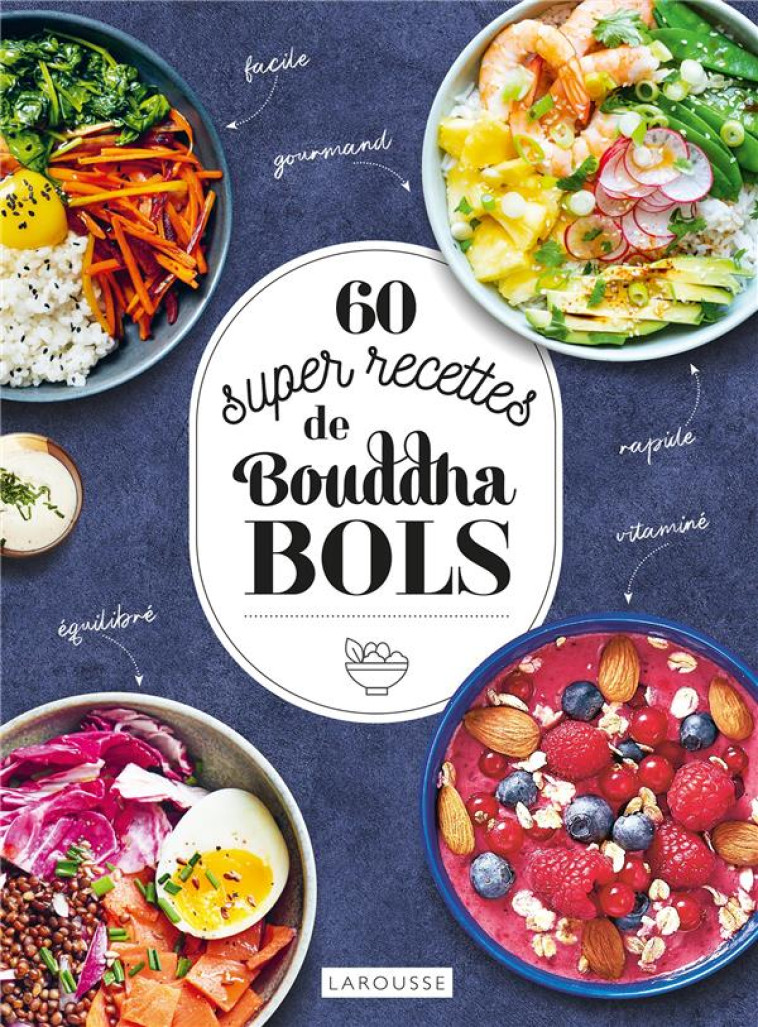 60 SUPER RECETTES DE BOUDDHA BOLS - COLLECTIF - LAROUSSE