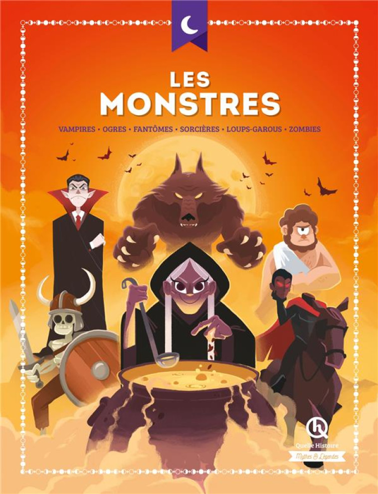 LES MONSTRES - VAMPIRES - OGRES - FANTOMES - SORCIERES - LOUPS-GAROUS - ZOMBIES - QUELLE HISTOIRE STUD - QUELLE HISTOIRE