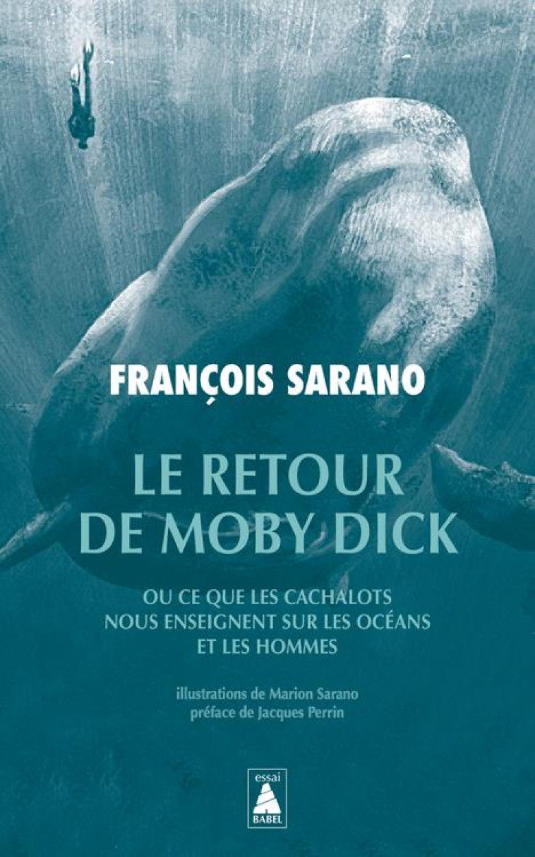 LE RETOUR DE MOBY DICK - OU CE QUE LES CACHALOTS NOUS ENSEIGNENT SUR LES OCEANS ET LES HOMMES - SARANO - ACTES SUD