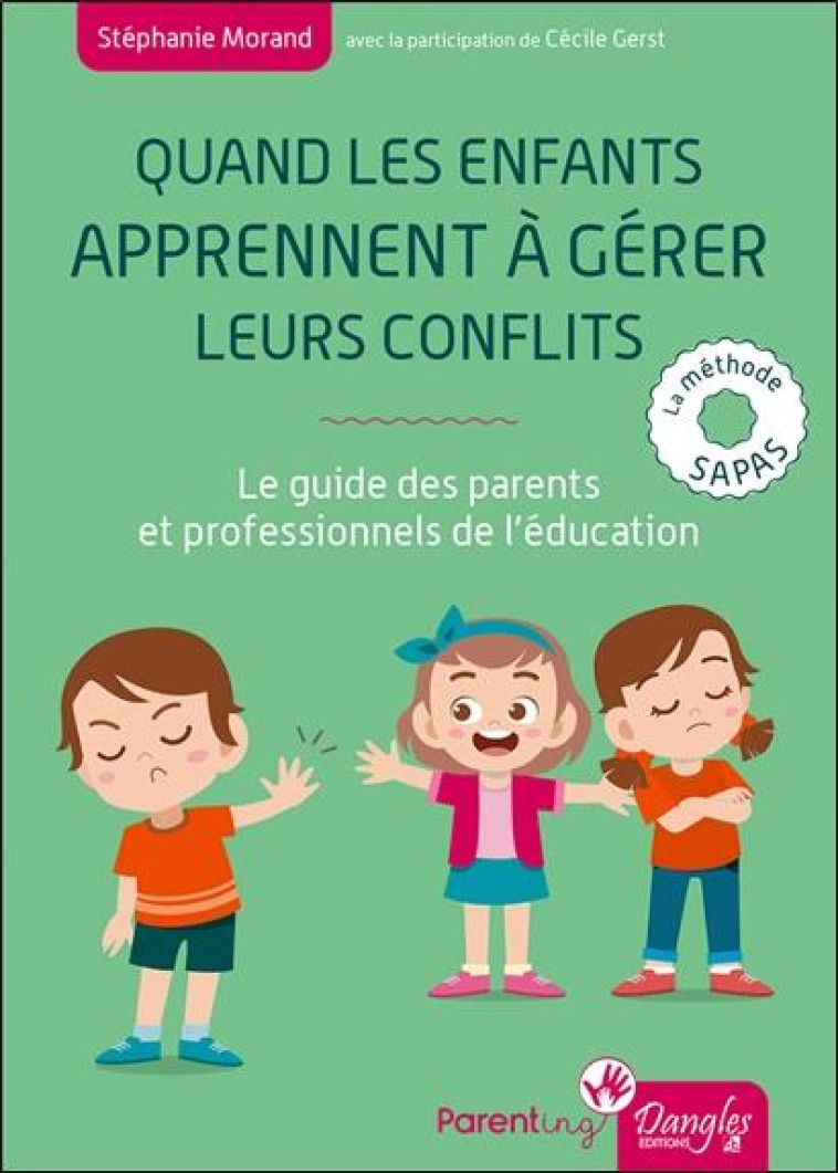 QUAND LES ENFANTS APPRENNENT A GERER LEURS CONFLITS - LE GUIDE DES PARENTS ET PROFESSIONNELS DE L-ED - MORAND/GERST - DANGLES