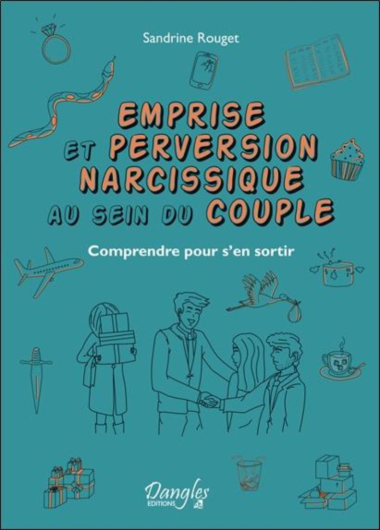 EMPRISE ET PERVERSION NARCISSIQUE AU SEIN DU COUPLE - COMPRENDRE POUR S-EN SORTIR - ROUGET SANDRINE - DANGLES