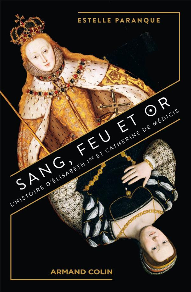 SANG, FEU ET OR - L-HISTOIRE D-ELISABETH IRE ET CATHERINE DE MEDICIS - PARANQUE ESTELLE - NATHAN