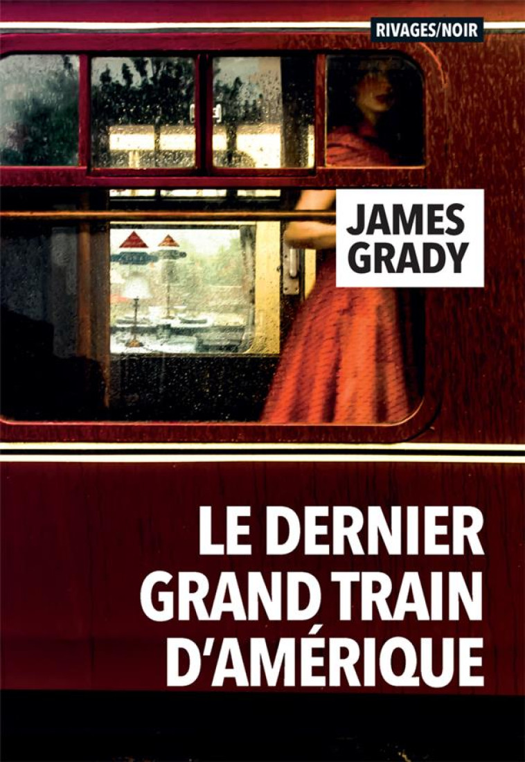 LE DERNIER GRAND TRAIN D-AMERIQUE - GRADY - Rivages