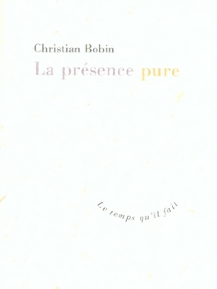 LA PRESENCE PURE - BOBIN CHRISTIAN - TEMPS IL FAIT