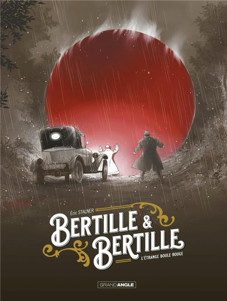 BERTILLE ET BERTILLE - T01 - BERTILLE ET BERTILLE - HISTOIRE COMPLETE - L-ETRANGE BOULE ROUGE - ERIC STALNER - BAMBOO