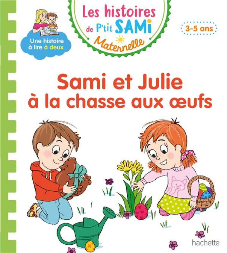 LES HISTOIRES DE P-TIT SAMI MATERNELLE (3-5 ANS) : SAMI ET JULIE A LA CHASSE AUX OEUFS - BEAUCOURT CECILE - HACHETTE