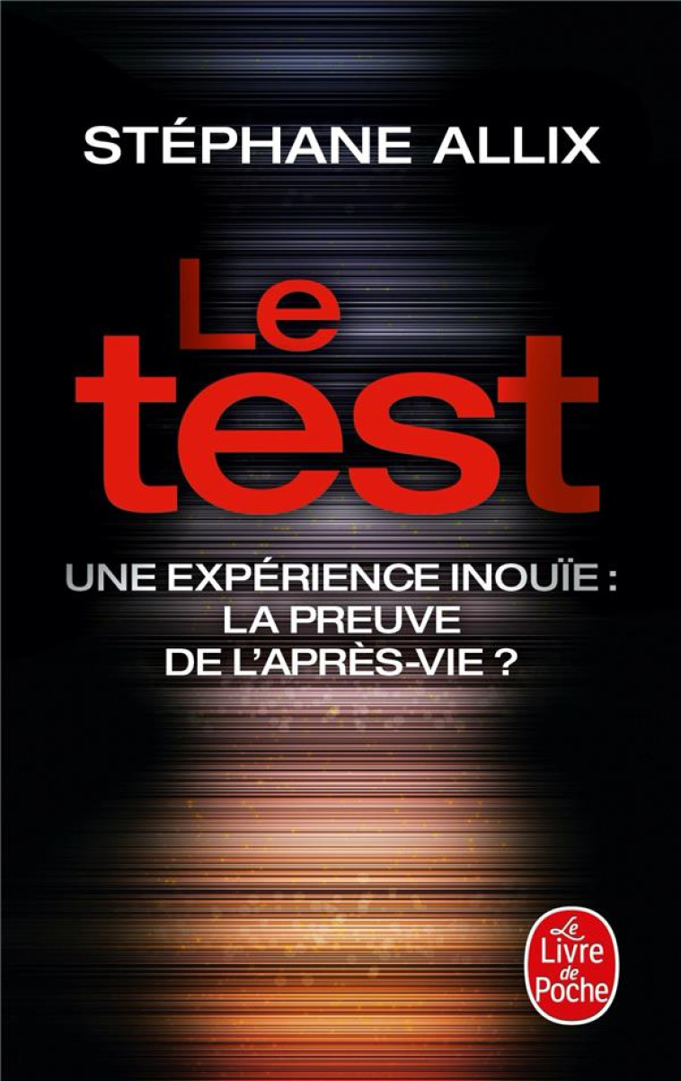 LE TEST - UNE EXPERIENCE INOUIE : LA PREUVE DE L-APRES-VIE ? - ALLIX STEPHANE - NC