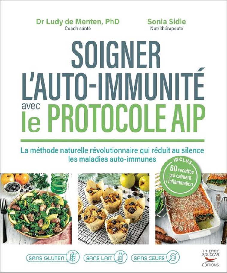 SOIGNER L-AUTO-IMMUNITE AVEC LE PROTOCOLE AIP - LA METHODE NATURELLE REVOLUTIONNAIRE QUI REDUIT AU S - DE MENTEN/SIDLE - THIERRY SOUCCAR