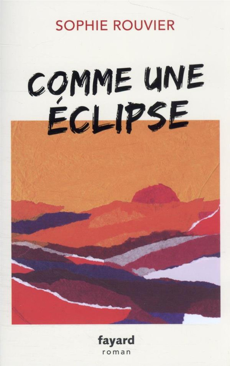 COMME UNE ECLIPSE - ROUVIER, SOPHIE - FAYARD