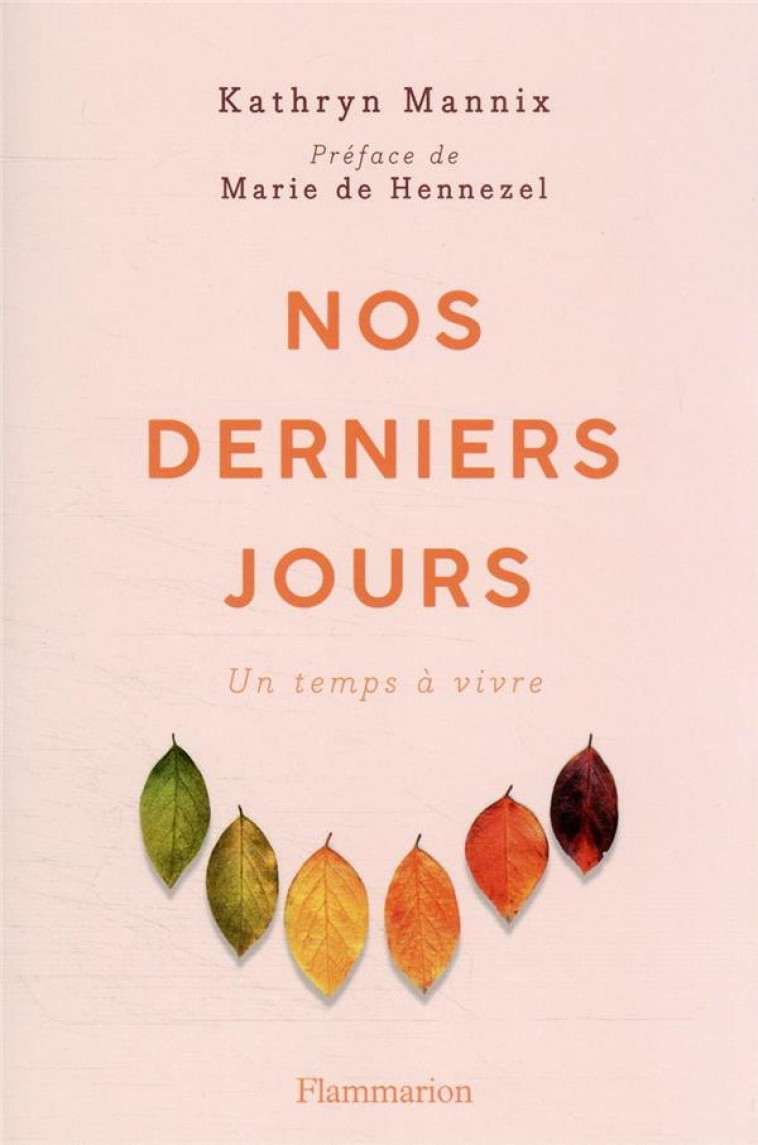 NOS DERNIERS JOURS - UN TEMPS A VIVRE - MANNIX/HENNEZEL - FLAMMARION