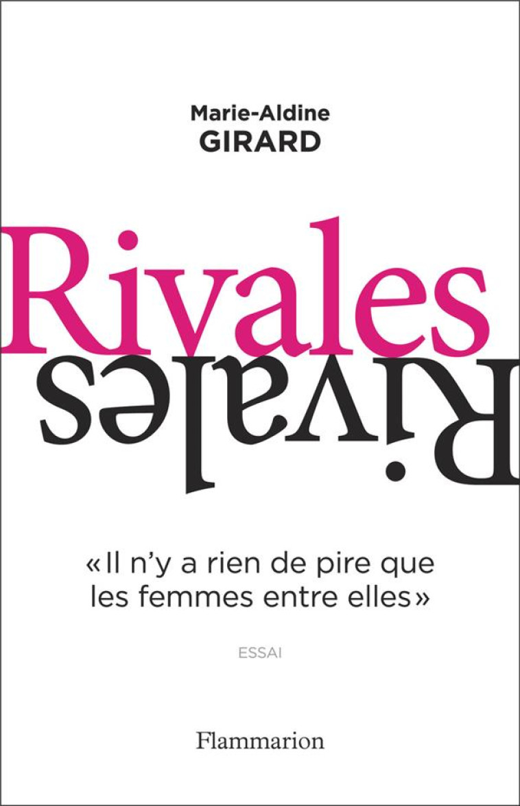 RIVALES - II N-Y A RIEN DE PIRE QUE LES FEMMES ENTRE ELLES - GIRARD MARIE-ALDINE - FLAMMARION