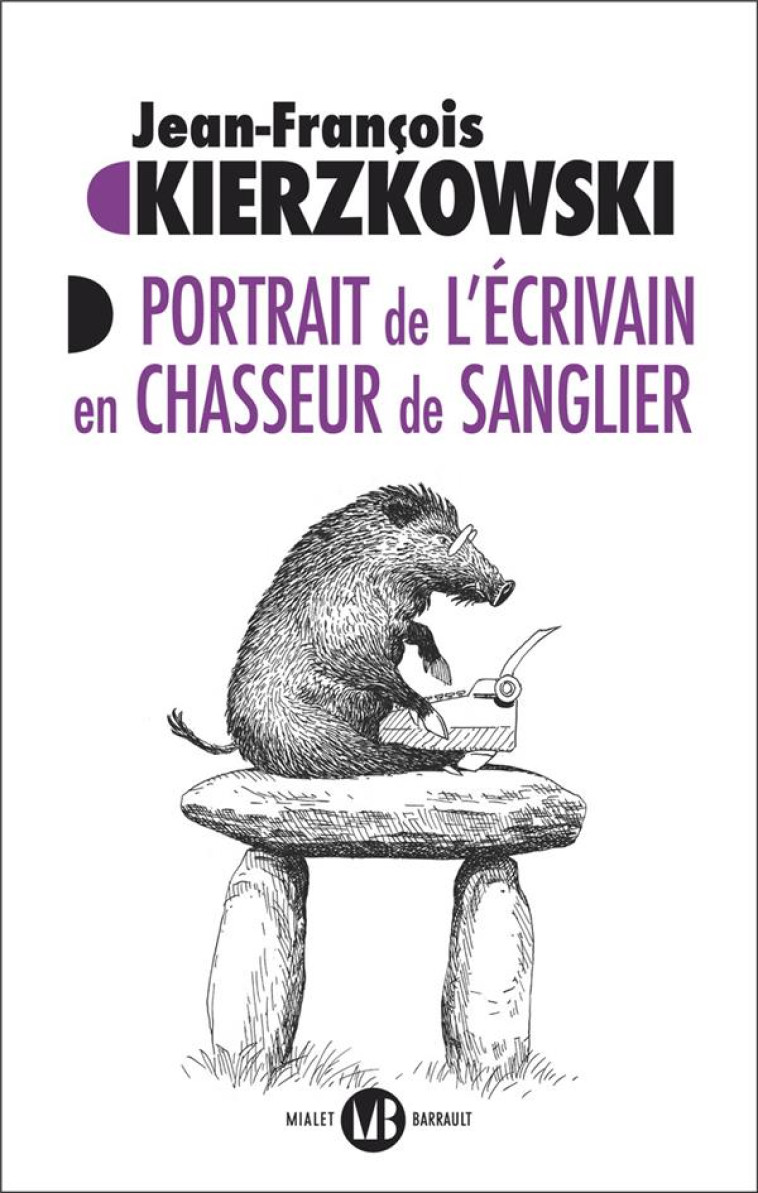 PORTRAIT DE L-?CRIVAIN EN CHASSEUR DE SANGLIER - JEAN-FRANCOIS KIERZKOWSKI - FLAMMARION