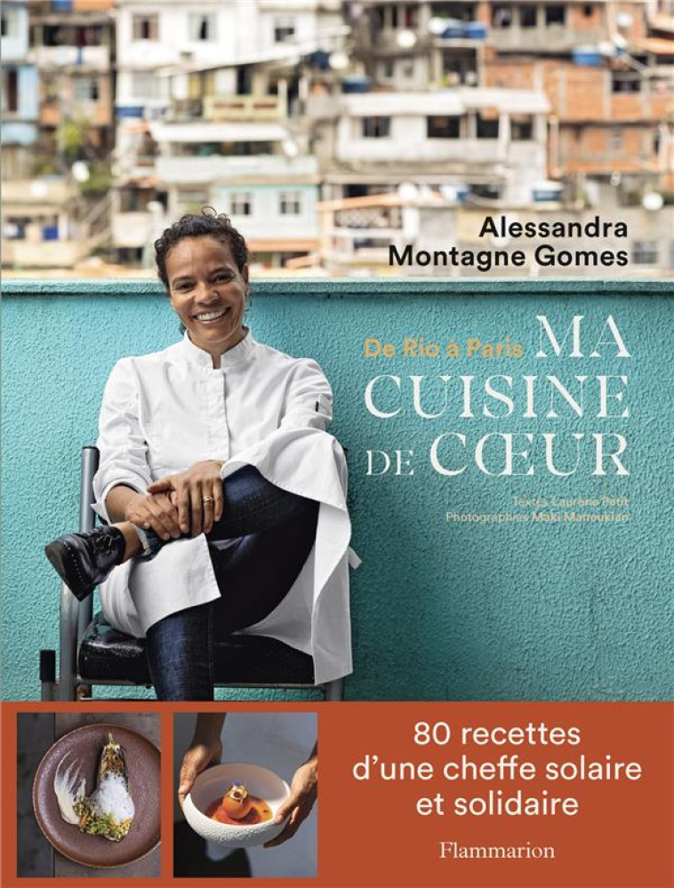 DE RIO ? PARIS, MA CUISINE DE COEUR - ALESSANDRA MONTAGNE GOMES - FLAMMARION