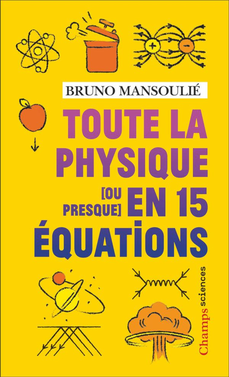 TOUTE LA PHYSIQUE [OU PRESQUE] EN 15 EQUATIONS - MANSOULIE/BERNET - FLAMMARION