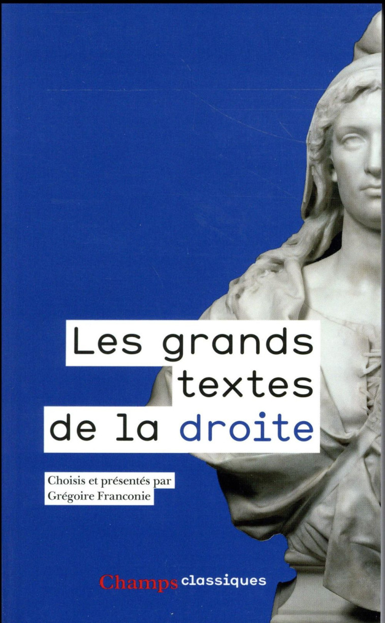 LES GRANDS TEXTES DE LA DROITE - (1789-2017) - COLLECTIF - Flammarion