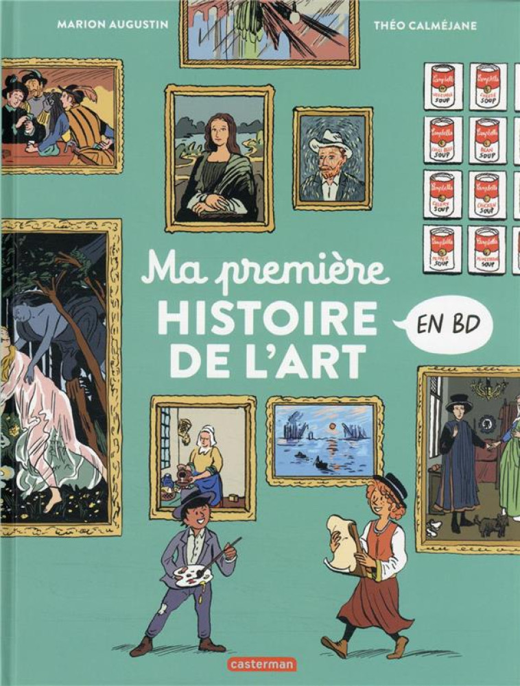 L-HISTOIRE DE L-ART EN BD - MA PREMIERE HISTOIRE DE L-ART EN BD - AUGUSTIN/CALMEJANE - CASTERMAN