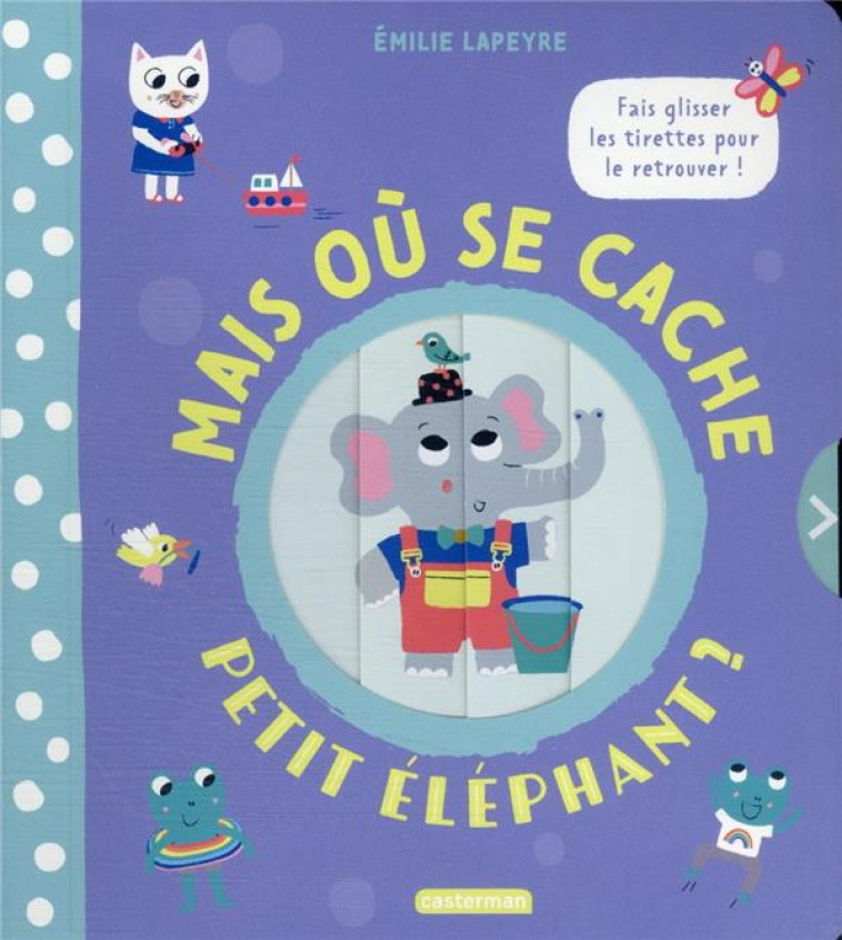 MAIS OU SE CACHE PETIT ELEPHANT ? - LAPEYRE - CASTERMAN