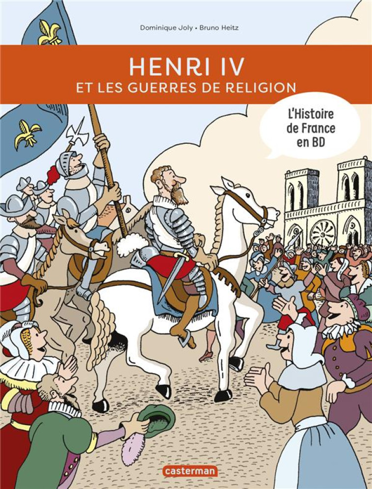 HISTOIRE DE FRANCE EN BD - HENRI IV ET LES GUERRES DE RELIGION - JOLY/HEITZ - CASTERMAN