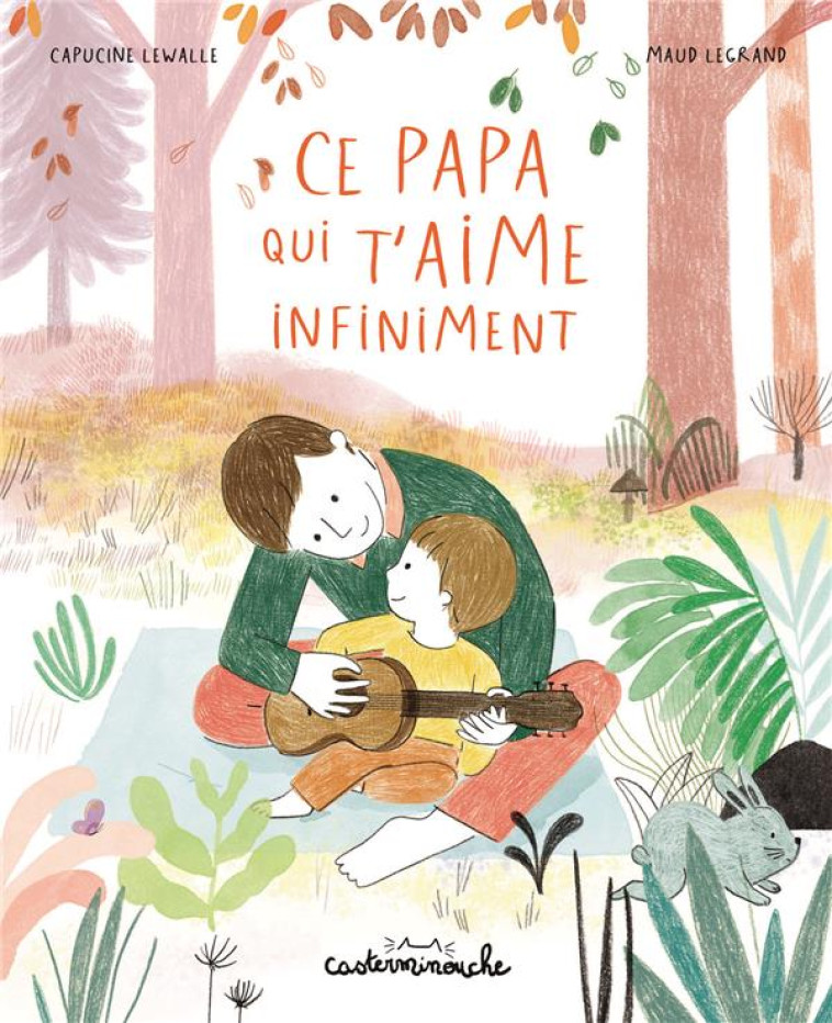 CASTERMINOUCHE - CE PAPA QUI T-AIME INFINIMENT - GRAND FORMAT - LEWALLE/LEGRAND - CASTERMAN