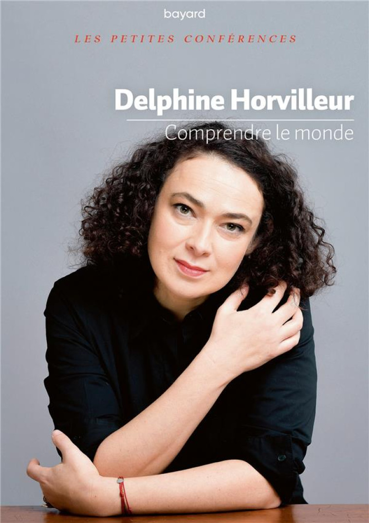 COMPRENDRE LE MONDE - DELPHINE HORVILLEUR - BAYARD CULTURE