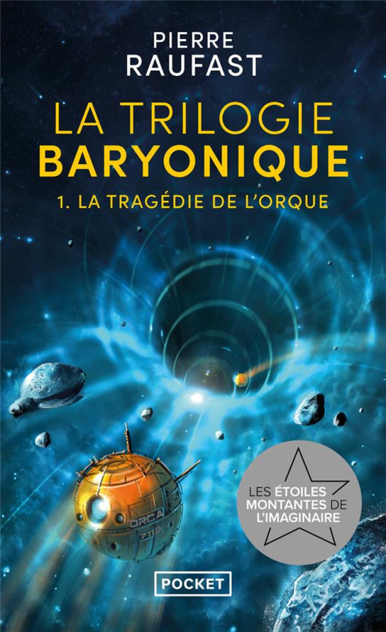 LA TRILOGIE BARYONIQUE - TOME 1 LA TRAG?DIE DE L-ORQUE - PIERRE RAUFAST - POCKET