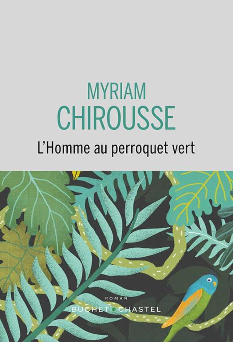 L?HOMME AU PERROQUET VERT - CHIROUSSE MYRIAM - BUCHET CHASTEL