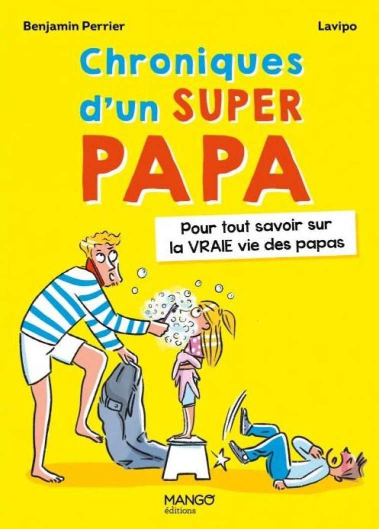 CHRONIQUES D-UN SUPER PAPA - BENJAMIN PERRIER - MANGO