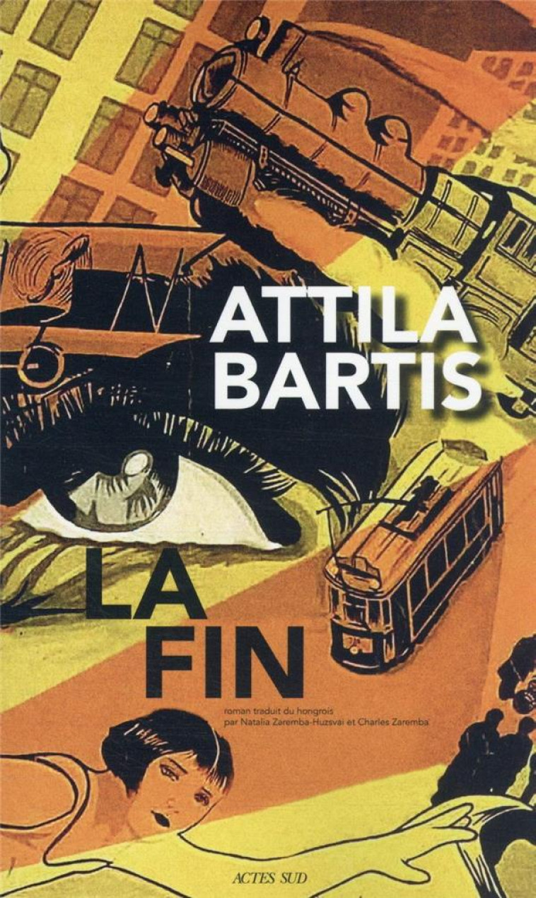 LA FIN - ATTILA BARTIS - ACTES SUD