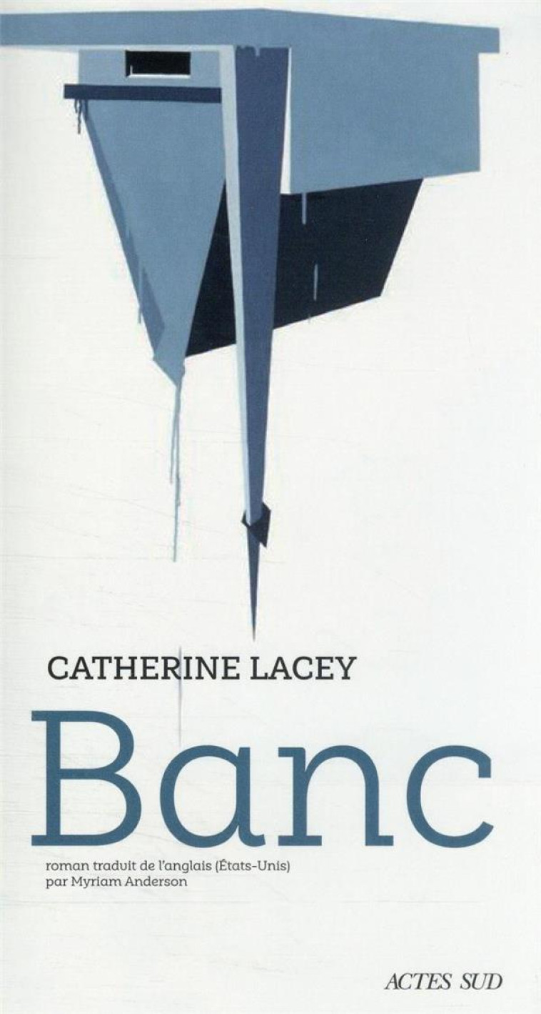 BANC - CATHERINE LACEY - ACTES SUD