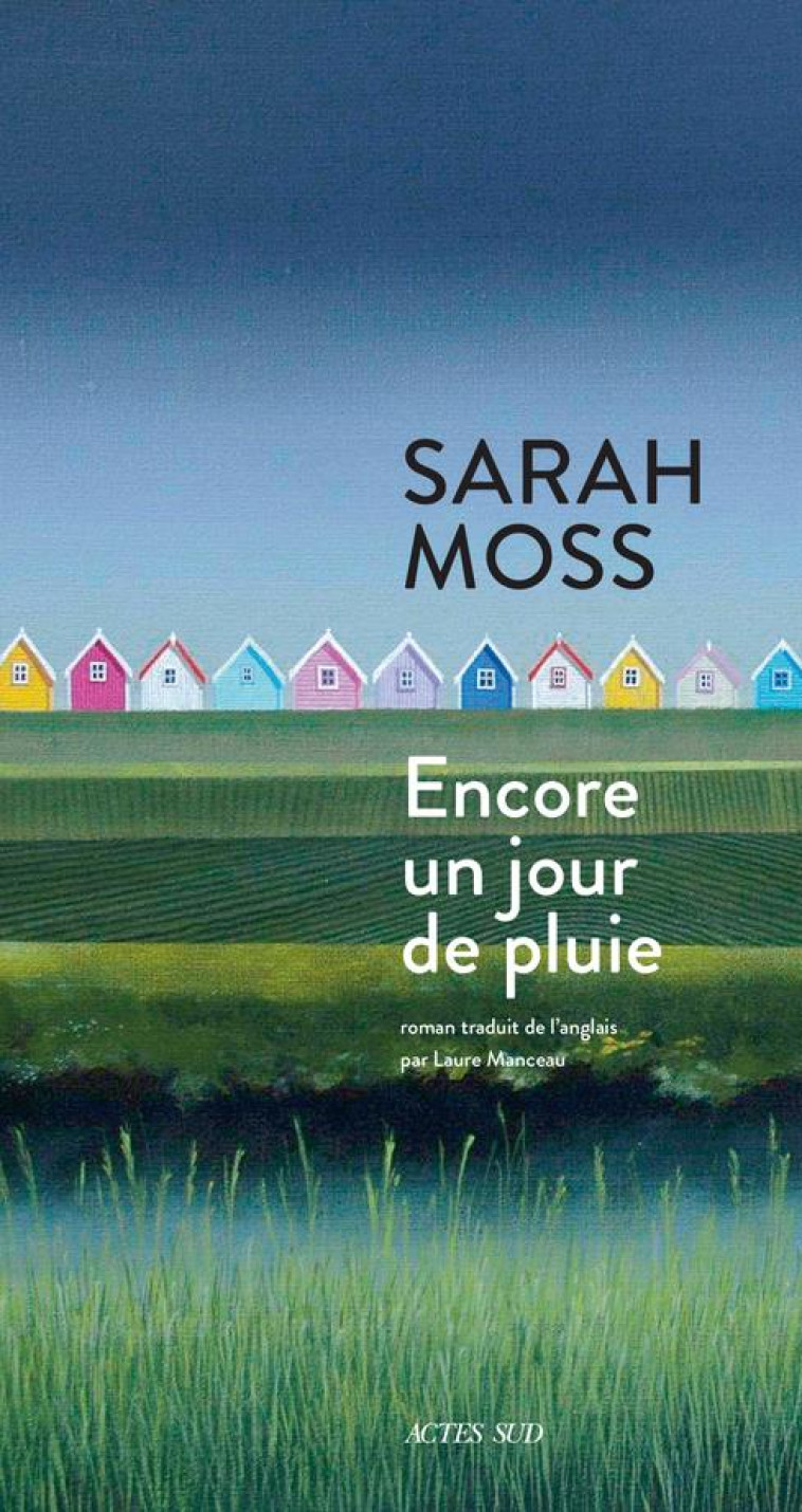 ENCORE UN JOUR DE PLUIE - SARAH MOSS - ACTES SUD