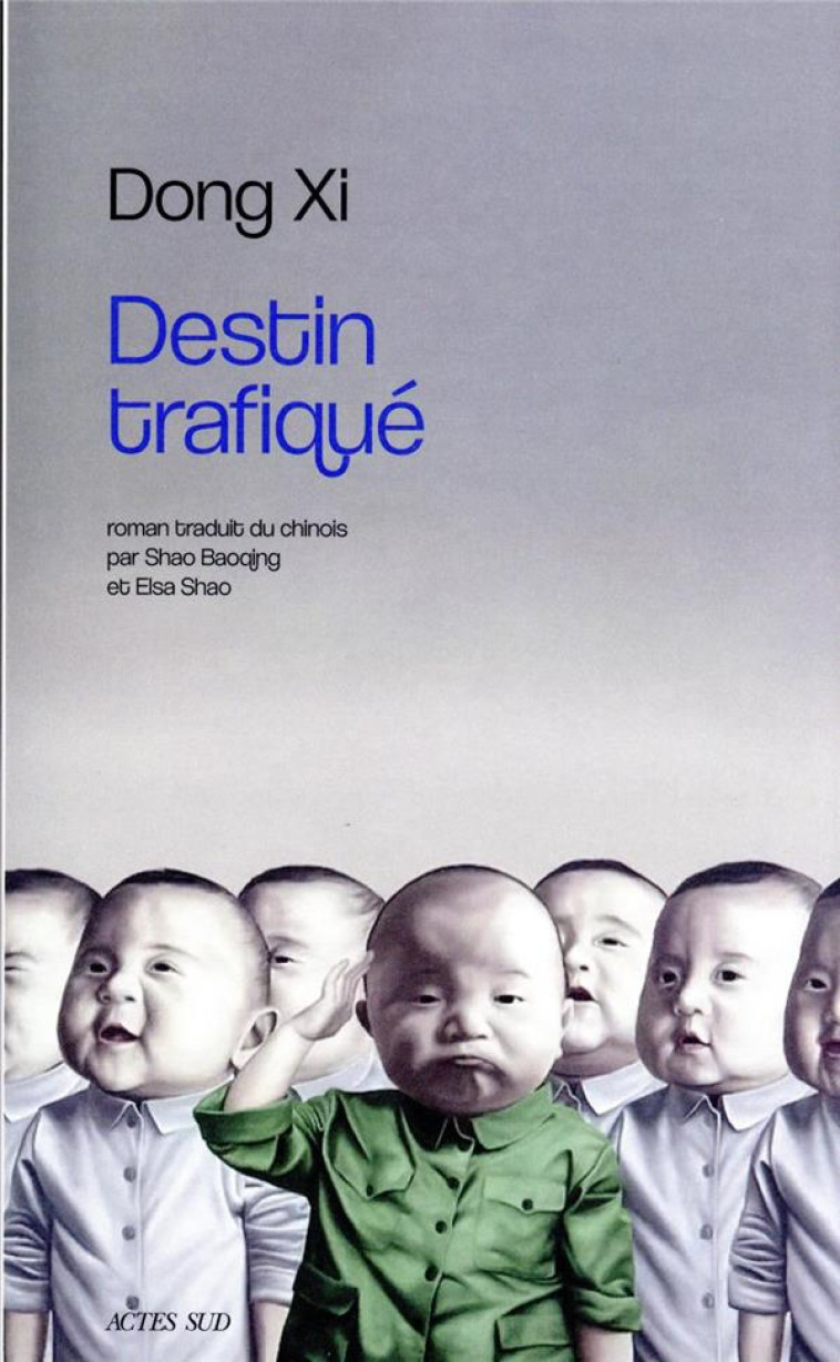 DESTIN TRAFIQU? - XI DONG - ACTES SUD