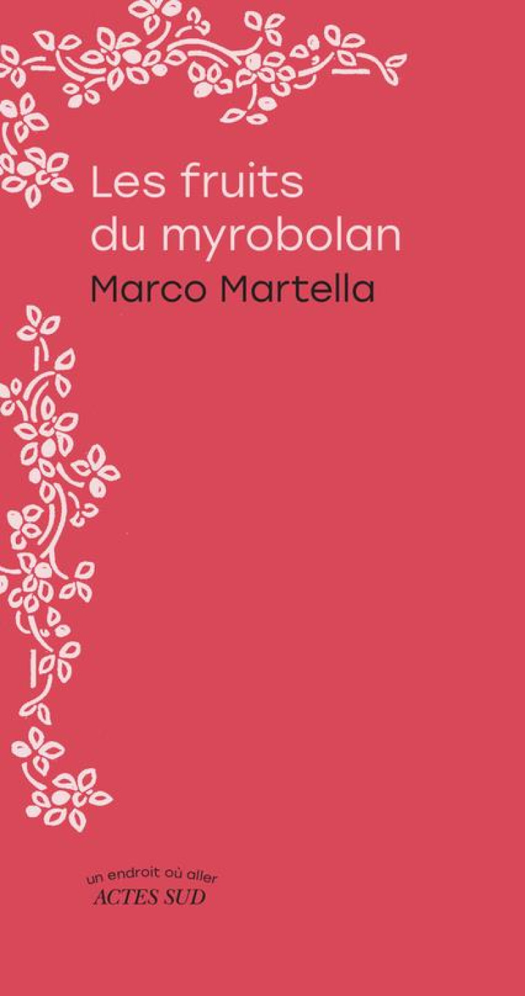 LES FRUITS DU MYROBOLAN - MARCO MARTELLA - ACTES SUD