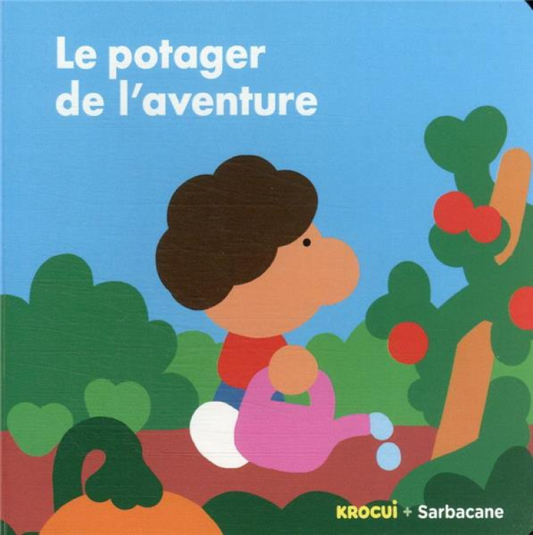 LE POTAGER DE L-AVENTURE - KROCUI - SARBACANE