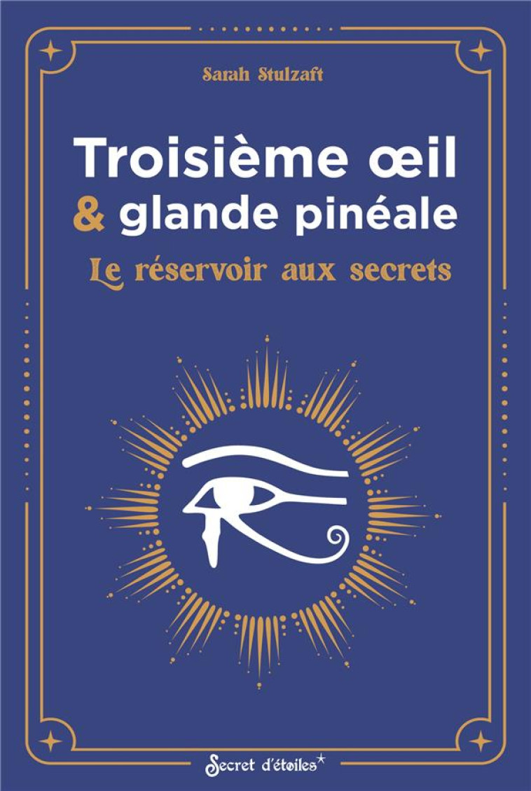 TROISI?ME  IL ET GLANDE PIN?ALE - SARAH STULZAFT - SERPENT ETOILES