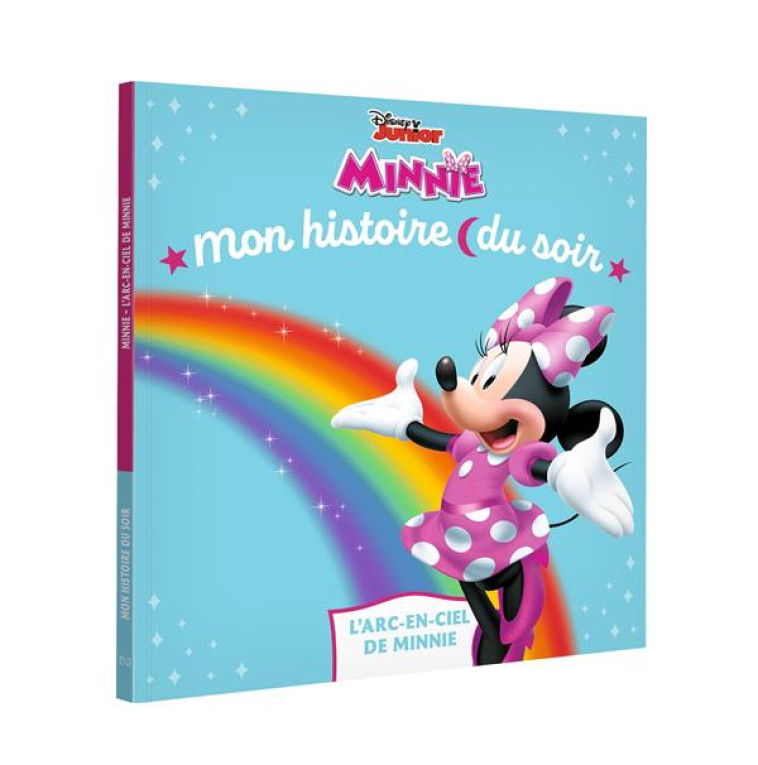 LA MAISON DE MICKEY - MON HISTOIRE DU SOIR - L-ARC-EN-CIEL DE MINNIE - DISNEY JUNIOR - XXX - HACHETTE