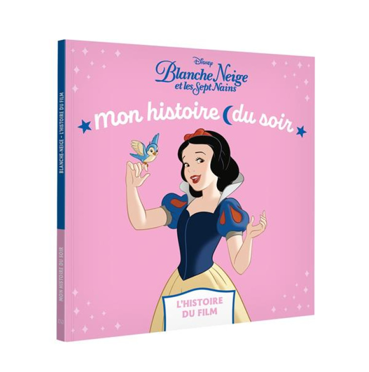 BLANCHE-NEIGE ET LES SEPT NAINS - MON HISTOIRE DU SOIR -  L-HISTOIRE DU FILM - DISNEY PRINCESSES - XXX - HACHETTE