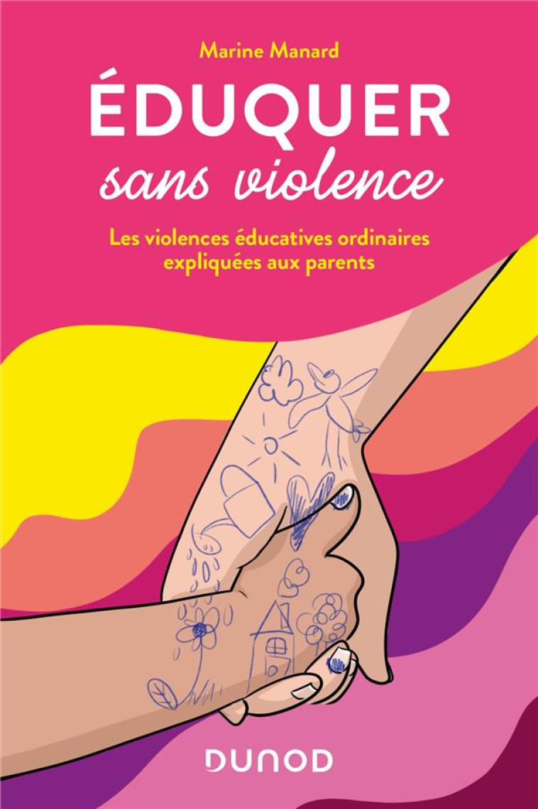 EDUQUER SANS VIOLENCE - LES VIOLENCES EDUCATIVES ORDINAIRES EXPLIQUEES AUX PARENTS - MANARD MARINE - DUNOD