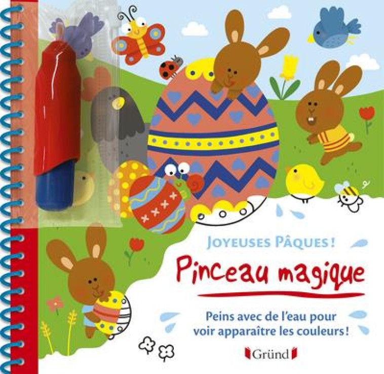 PINCEAU MAGIQUE - JOYEUSES P?QUES ! - MOREY MARIE - GRUND