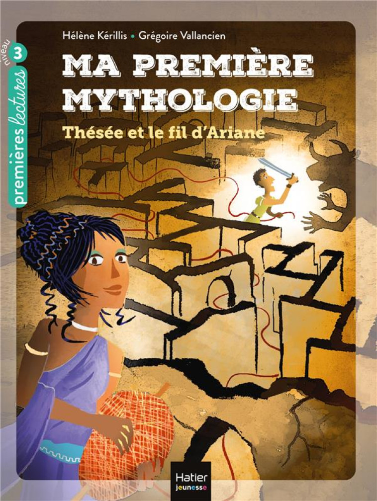 MA PREMI?RE MYTHOLOGIE - TH?S?E ET LE FIL D-ARIANE CP/CE1 6/7 ANS - HELENE KERILLIS - HATIER SCOLAIRE