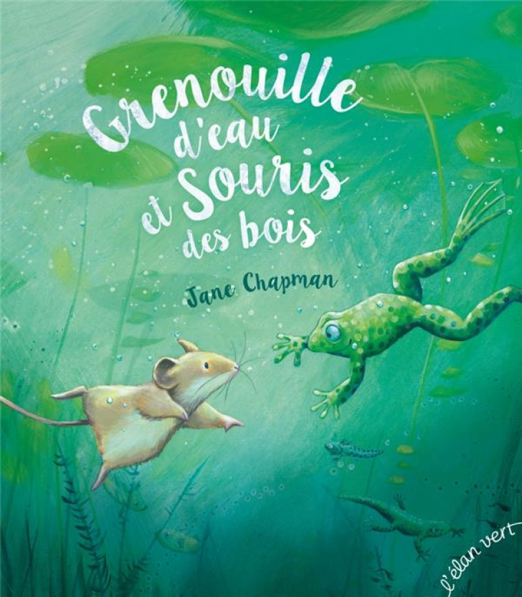 GRENOUILLE D-EAU ET SOURIS DES BOIS - CHAPMAN - HURTUBISE HMH