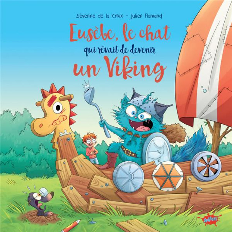 EUS?BE, LE CHAT QUI R?VAIT DE DEVENIR UN VIKING - JULIEN FLAMAND - EDITIONS SPLASH