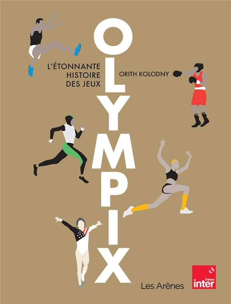 OLYMPIX - L-?TONNANTE HISTOIRE DES JEUX - ORITH KOLODNY - ARENES